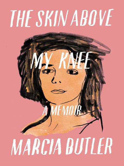 Title details for The Skin Above My Knee by Marcia Butler - Available